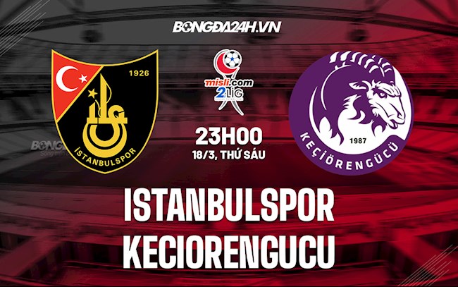 Nhận định Istanbulspor vs Keciorengucu 21h00 ngày 18/3 (Hạng 2 Thổ Nhĩ Kỳ 2021/22)
