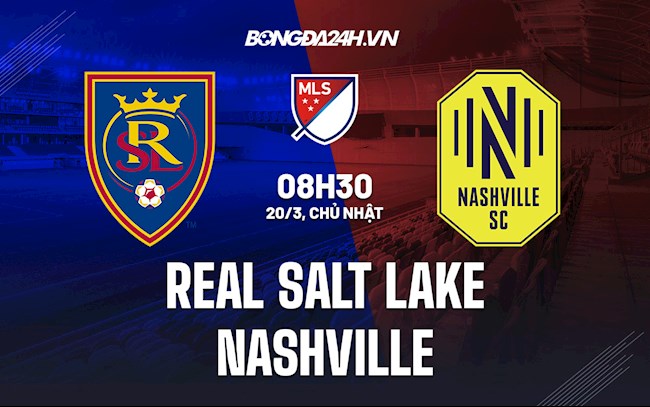 Nhận định Real Salt Lake vs Nashville 8h30 ngày 20/3 (Nhà Nghề Mỹ 2022)