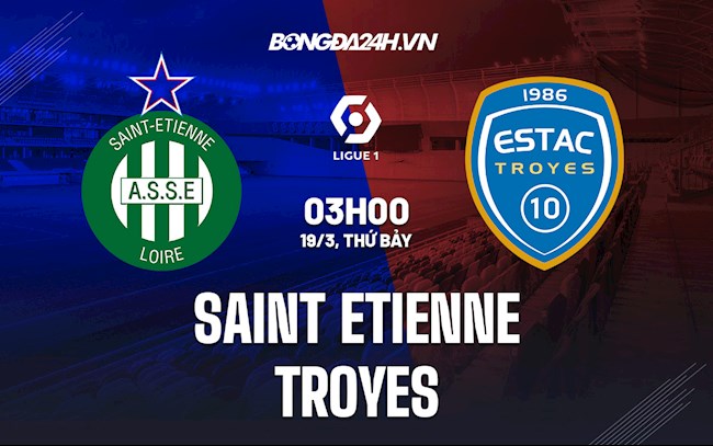 Nhận định bóng đá Saint Etienne vs Troyes 3h00 ngày 19/3 (Ligue 1 2021/22)