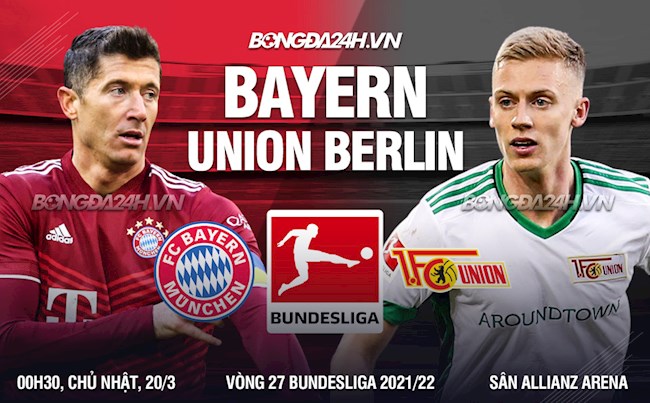 Nhận định bóng đá Bayern Munich vs Union Berlin 0h30 ngày 20/3 (Bundesliga 2021/22)
