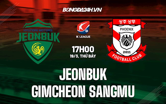 Nhận định Jeonbuk vs Gimcheon Sangmu 17h00 ngày 19/3 (VĐQG Hàn Quốc 2022)