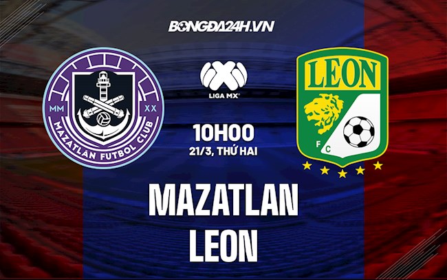 Nhận định,  Mazatlan vs Leon 10h00 ngày 21/3 (VĐQG Mexico 2021/22)