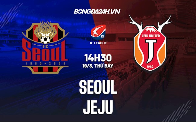Nhận định,  Seoul vs Jeju 14h30 ngày 19/3 (VĐQG Hàn Quốc 2022)