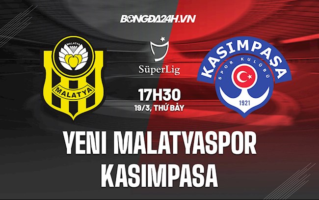 Nhận định Yeni Malatyaspor vs Kasimpasa 17h30 ngày 19/3 (VĐQG Thổ Nhĩ Kỳ 2021/22)