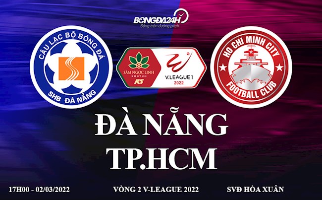 Link xem trực tiếp Đà Nẵng vs TPHCM V.League 2022 hôm nay 2/3 tin tức đà nẵng 24h