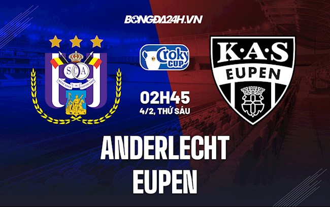 Nhận định,  Anderlecht vs Eupen 2h45 ngày 4/3 (Cúp QG Bỉ 2021/22)