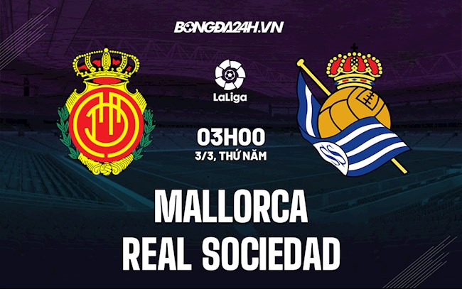 Nhận định,  Mallorca vs Sociedad 3h00 ngày 3/3 (La Liga 2021/22)