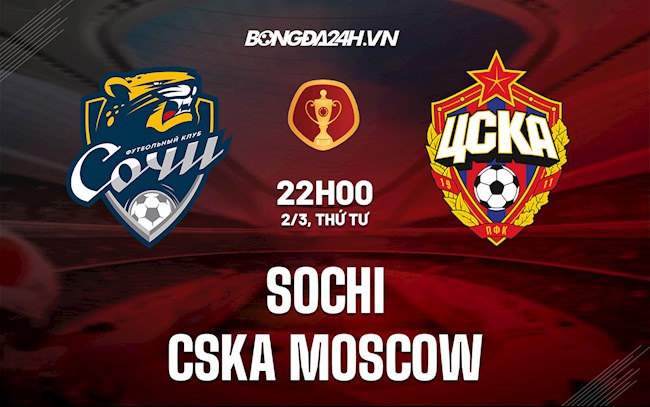 Soi kèo Sochi vs CSKA Moscow Cúp Quốc gia Nga Soi kèo Sochi vs CSKA Moscow Cúp Quốc gia Nga