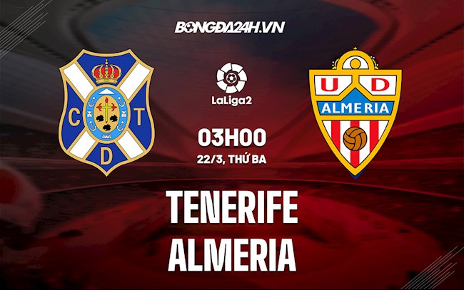 Nhận định,  Tenerife vs Almeria 3h00 ngày 22/3 (Hạng 2 Tây Ban Nha 2021/22)