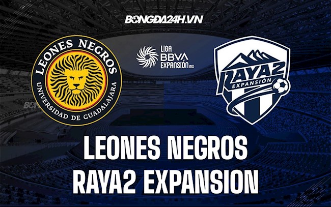 Soi kèo Leones Negros vs Raya2 Expansion Hạng 2 Mexico 2021/22