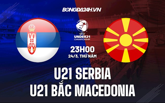 U21 Serbia vs U21 Bắc Macedonia