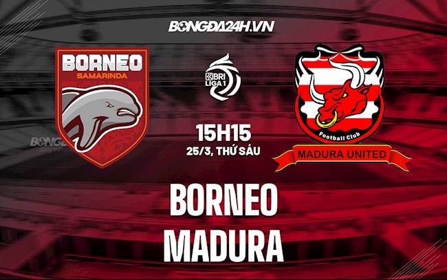 Nhận định,  Borneo vs Madura 15h15 ngày 25/3 (VĐQG Indonesia 2021/22)