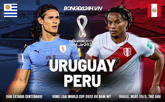 Nhận định,  Uruguay vs Peru 6h30 ngày 25/3 (Vòng loại World Cup 2022)