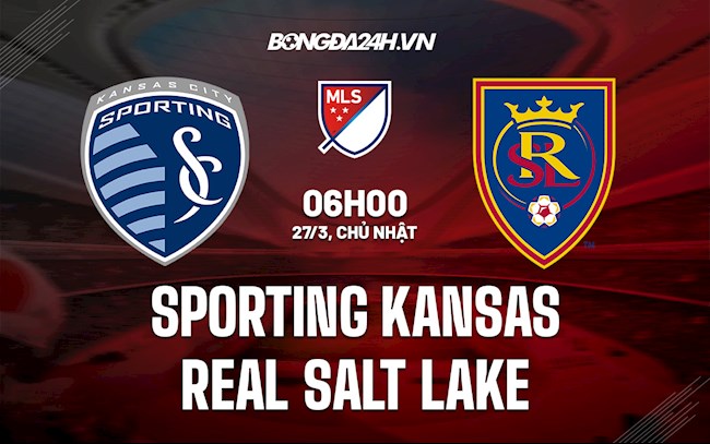 Nhận định Sporting Kansas vs Real Salt Lake 6h00 ngày 27/3 (Nhà nghề Mỹ 2022)