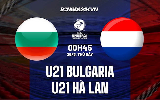 U21 Bulgaria vs U21 Hà Lan
