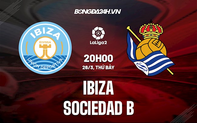 Nhận định Ibiza vs Sociedad B 20h00 ngày 26/3 (Hạng 2 Tây Ban Nha 2021/22)