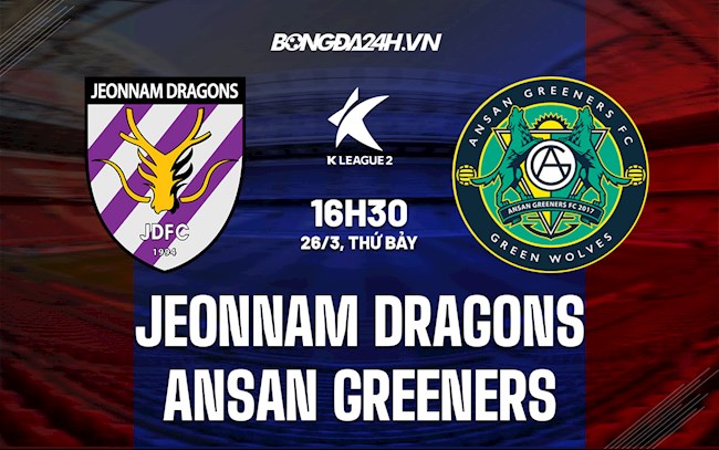 Nhận định Jeonnam Dragons vs Ansan Greeners 16h30 ngày 26/3 (Hạng 2 Hàn Quốc 2022)