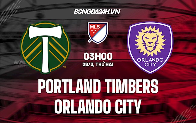 Nhận định Portland Timbers vs Orlando City 3h00 ngày 28/3 (Nhà Nghề Mỹ 2022)
