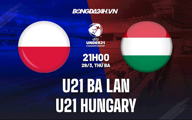 Nhận định soi kèo U21 Ba Lan vs U21 Hungary VL U21 châu Âu 2023 hình ảnh