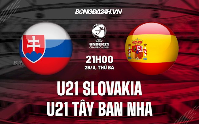 U21 Slovakia vs U21 Tây Ban Nha