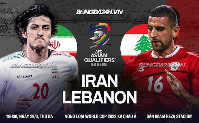 Nhận định bóng đá Iran vs Lebanon 18h30 ngày 29/3 (Vòng loại World Cup 2022)