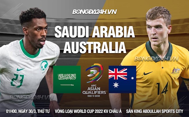 Nhận định Saudi Arabia vs Australia 1h00 ngày 30/3 (Vòng loại World Cup 2022)