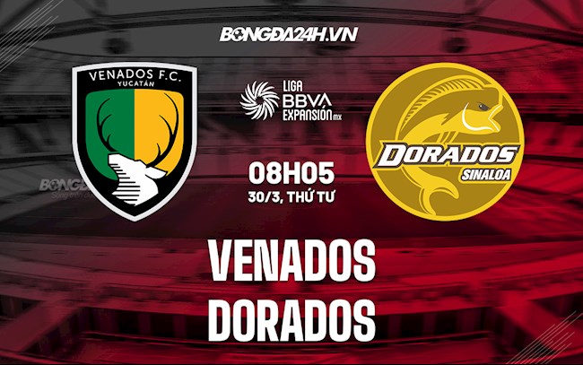 Nhận định,  Venados vs Dorados 8h05 ngày 30/3 (Hạng 2 Mexico 2021/22)