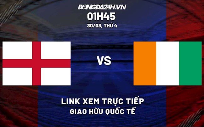 Link xem trực tiếp Anh vs Bờ Biển Ngà (Giao hữu 2022) Link xem trực tiếp Anh vs Bờ Biển Ngà (Giao hữu 2022)