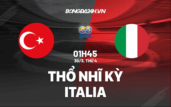 italia vs tho nhi ky-Nhận định bóng đá Thổ Nhĩ Kỳ vs Italia 1h45 ngày 30/3 (Giao hữu quốc tế 2022) 
