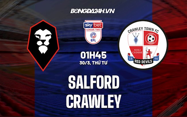 Nhận định soi kèo Salford vs Crawley Hạng 4 Anh 202122 hình ảnh