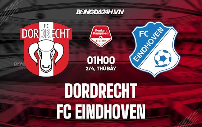 Nhận định Dordrecht vs FC Eindhoven 1h00 ngày 2/4 (Hạng 2 Hà Lan 2021/22)