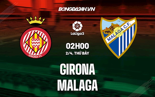 Nhận định soi kèo Girona vs Malaga Hạng 2 Tây Ban Nha 202122 hình ảnh