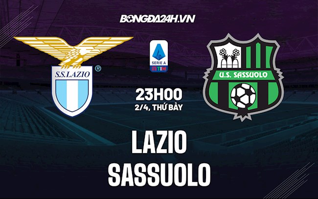 Nhận định,  Lazio vs Sassuolo 23h00 ngày 2/4 (Serie A 2021/22)