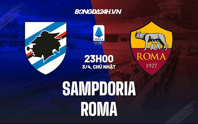 Nhận định,  Sampdoria vs Roma 23h00 ngày 3/4 (Serie A 2021/22)