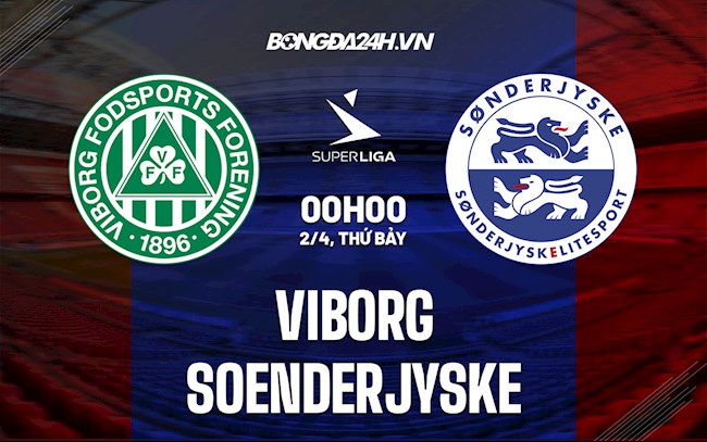 Soi kèo Viborg vs SoenderjyskE 0h ngày 2/4 VĐQG Đan Mạch 2021/22
