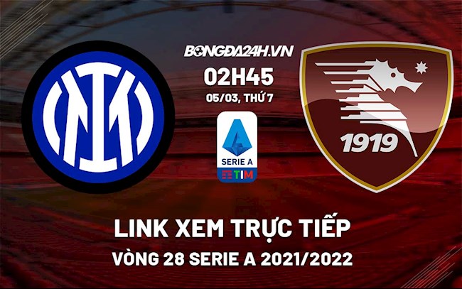 Link xem trực tiếp bóng đá Inter Milan vs Salernitana 2h45 ngày 5/3/2022