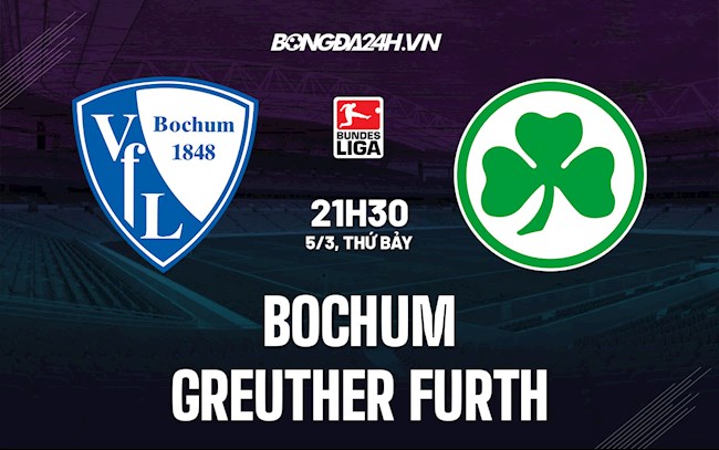Nhận định Bochum vs Greuther Furth 21h30 ngày 5/3 (VĐQG Đức 2021/22)