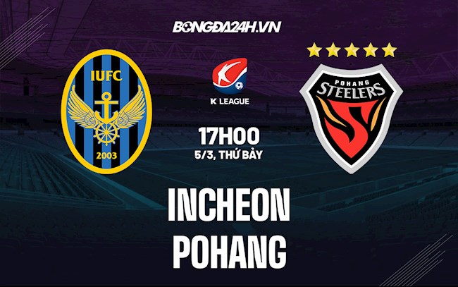Nhận định, dự đoán Incheon vs Pohang 17h00 ngày 5/3 (VĐQG Hàn Quốc 2022)