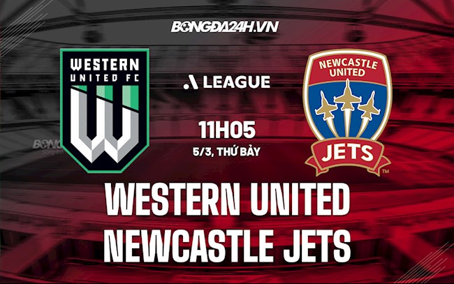 Nhận định Western United vs Newcastle Jets 11h05 ngày 5/3 (VĐQG Australia 2021/22)