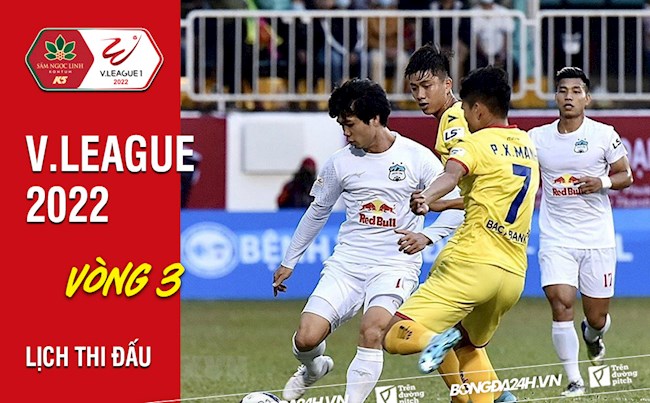 ltđ vleague Lịch thi đấu vòng 3 V.League 2022: SLNA vs HAGL; Viettel vs Sài Gòn