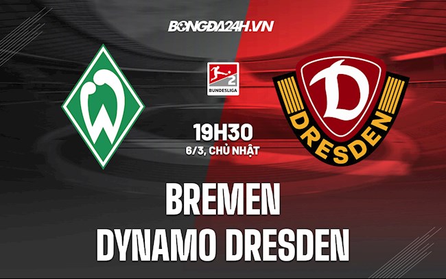 Nhận định Bremen vs Dynamo Dresden 19h30 ngày 6/3 (Hạng 2 Đức 2021/22)