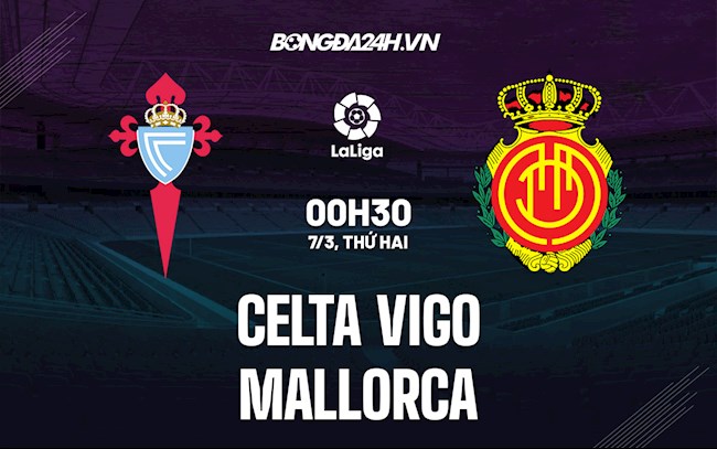 Nhận định bóng đá Celta Vigo vs Mallorca 0h30 ngày 7/3 (La Liga 2021/22)