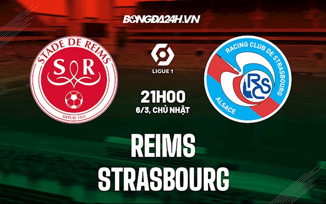 Nhận định,  Reims vs Strasbourg 21h00 ngày 6/3 (VĐQG Pháp 2021/22)