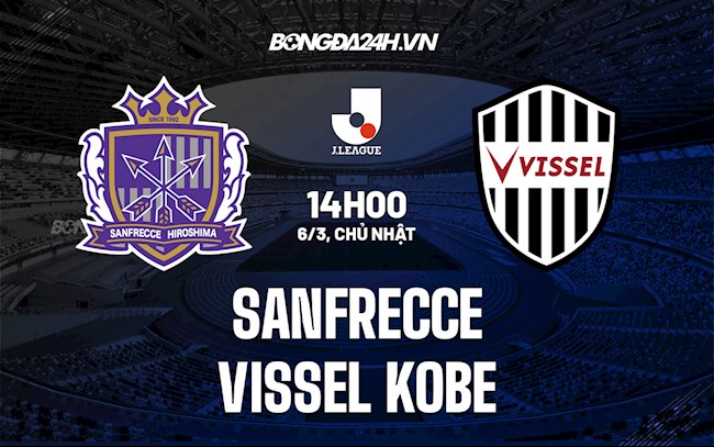Nhận định,  Sanfrecce vs Vissel Kobe 14h00 ngày 6/3 (VĐQG Nhật Bản 2022)