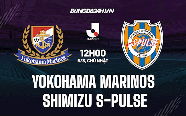 Nhận định Yokohama Marinos vs Shimizu S-Pulse 12h00 ngày 6/3 (VĐQG Nhật Bản 2022)