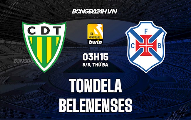 Nhận định,  Tondela vs Belenenses 3h15 ngày 8/3 (VĐQG Bồ Đào Nha 2021/22)