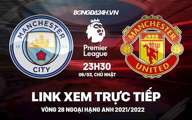 Link xem trực tiếp Man City vs MU bóng đá Ngoại Hạng Anh 2022 ở đâu ? trực tiếp manchester city manchester united