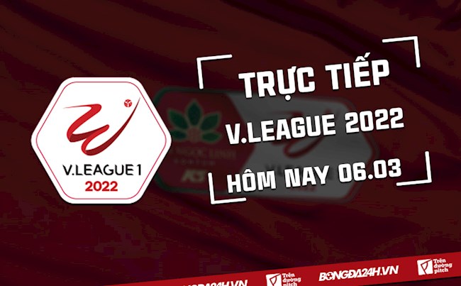 Trực tiếp V.League 2022 vòng 3 chiều nay 6/3 (Link xem VTV5, VTV6) truc tiep bong đá hd