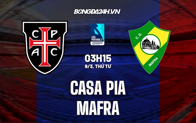 Nhận định,  Casa Pia vs Mafra 3h15 ngày 9/3 (Hạng 2 Bồ Đào Nha 2021/22)