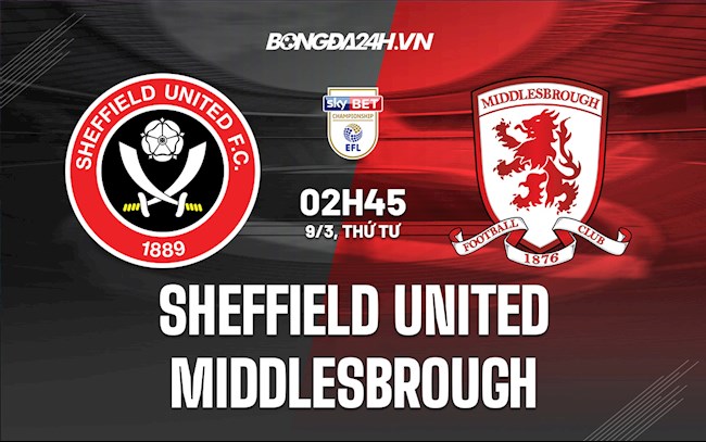 Nhận định,  Sheffield United vs Middlesbrough 2h45 ngày 9/3 (Hạng Nhất Anh 2021/22)